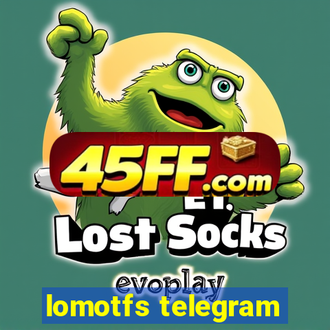 lomotfs telegram